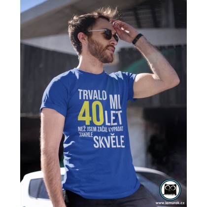 Pánské tričko Trvalo mi XY let, než jsem začal vypadat takhle skvěle